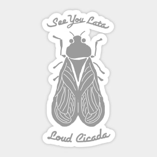 See You Lata, Loud Cicada Sticker